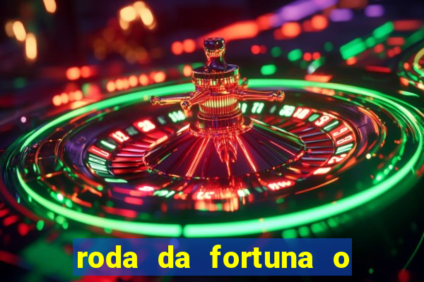 roda da fortuna o que ele sente por mim